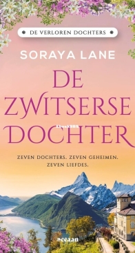 De Zwitserse Dochter - De Verloren Dochters 4 - Soraya Lane - Dutch