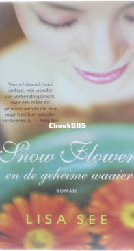Snow Flower En De Geheime Waaier - Lisa See - Dutch