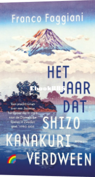 Het Jaar Dat Shizo Kanakuri Verdween- Franco Faggiani -Dutch