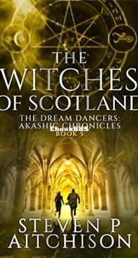 The Dream Dancers: Akashic Chronicles Vol 05 - Witches of Scotland - Steven P Aitchison - English