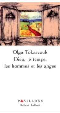 Dieu, Le Temps Les Hommes Et Les Anges - Olga Tokarczuk - French