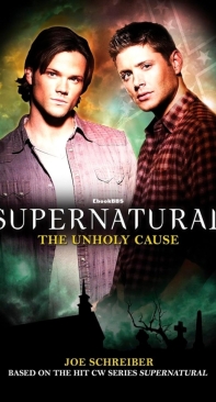 The Unholy Cause - Supernatural 05 - Joe Schreiber - English