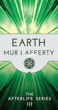 Earth - The Afterlife 3 - Mur Lafferty - English