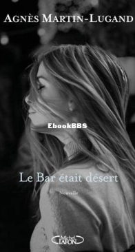 Le Bar Etait Désert - Agnès Martin-Lugand - French