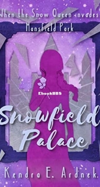 Snowfield Palace - The Austen Fairy Tale 4 - Kendra E. Ardnek - English
