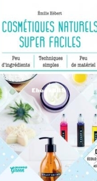 Cosmétiques Naturels Super Faciles - Emilie Hébert - French