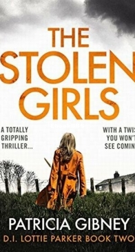 The Stolen Girls - D.I. Lottie Parker 2 - Patricia Gibney - English