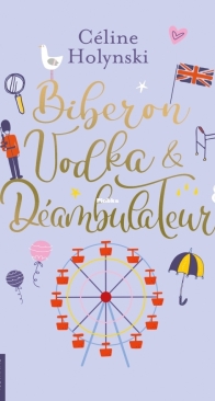 Biberon, Vodka et Déambulateur - Rupture, Tarot et Confiture - Tome 2 - Céline Holynski - French