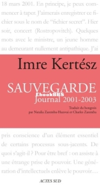 Sauvegarde: Journal 2001-2003 - Imre Kertész - French