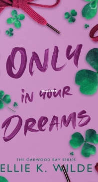 Only in Your Dreams - The Oakwood Bay 01 - Ellie K Wilde - English