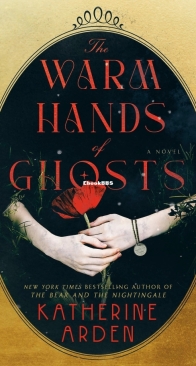 The Warm Hands of Ghosts - Katherine Arden -  English