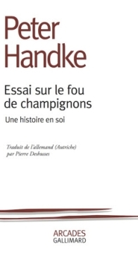 Essai Sur Le Fou De Champignons - Peter Handke - French