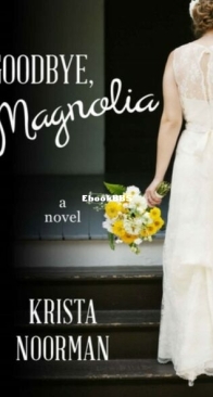 Goodbye, Magnolia - Cornerstone 1 - Krista Noorman - English