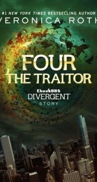 Four. The Traitor - Divergent 0.4 - Veronica Roth - English