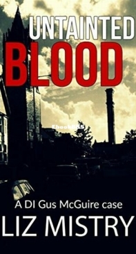 Untainted Blood - DI Gus McGuire 3 - Liz Mistry - English