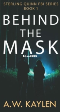 Behind the Mask - Sterling Quinn FBI 1 - A. W. Kaylen - English