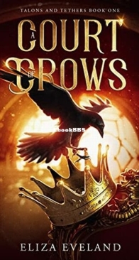 A Court of Crows - Talons and Tethers 1 - Eliza Eveland - English