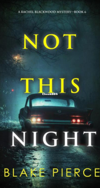Not This Night - A Rachel Blackwood Suspense Thriller 06  - Blake Pierce - English