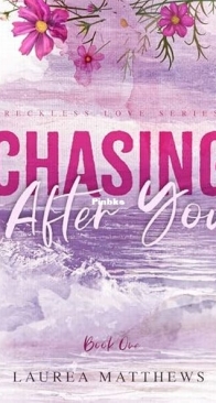 Chasing After You - Reckless Love 1 - Laurea Matthews - English