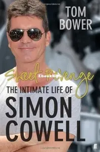 Sweet Revenge: The Intimate Life of Simon Cowell - Tom Bower - English