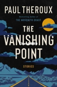 The Vanishing Point: Stories - Paul Theroux - English