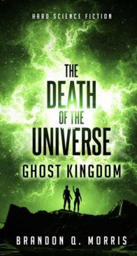 The Death of the Universe Ghost Kingdom - Big Rip Trilogy 2 - Brandon Q. Morris - English