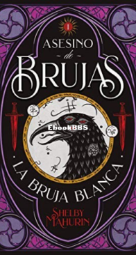 Asesino de Brujas, La Bruja Blanca - Serpent and Dove 1 - Shelby Mahurin - Spanish