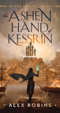 The Ashen Hand of Kessrin - War of the Twelve 2 - Alex Robins - English