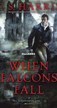 When Falcons Fall - A Sebastian St. Cyr Mystery 11 - C. S. Harris - English