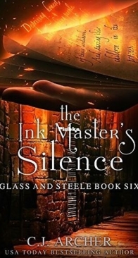 The Ink Master's Silence - Glass and Steele 6 - C.J. Archer - English