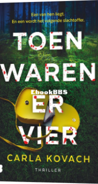 Toen Waren Er Vier - Detective Gina Harte 9 - Carla Kovach - Dutch