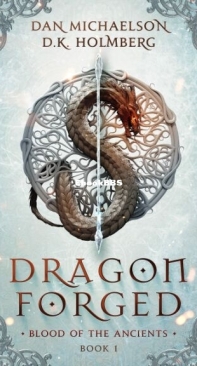 Dragon Forged - Blood of the Ancients 1 - Dan Michaelson and D. K. Holmberg - English