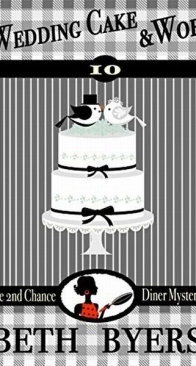 Wedding Cake and Woe - The 2nd Chance Diner Mysteries 10 - Beth Byers - English