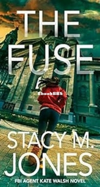 The Fuse - FBI Agent Kate Walsh 4 - Stacy M. Jones - English