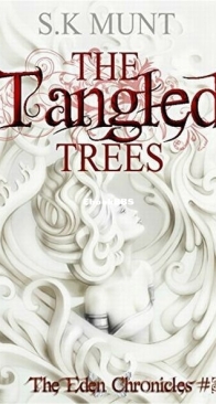 The Tangled Trees - The Eden Chronicles 3 - S. K. Munt - English