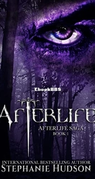 Afterlife - Afterlife Saga 01 - Stephanie Hudson - English