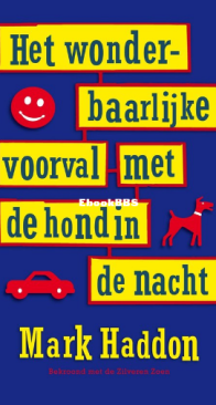 Het Wonderbaarlijke Voorval Met De Hond In De Nacht - Mark Haddon - Dutch