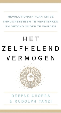 Het Zelfhelend Vermogen - Chopra, Deepak And Rudolph E. Tanzi - Dutch