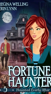 Fortune Haunter - Haunted Everly After 05 - Regina Welling, Erin Lynn - English