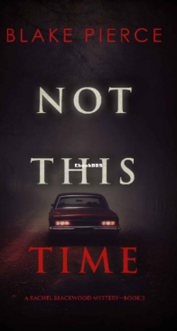 Not This Time - A Rachel Blackwood Suspense Thriller 02  - Blake Pierce - English