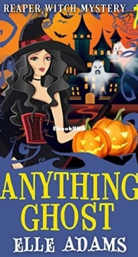 Anything Ghost - A Reaper Witch Mystery 8 - Elle Adams - English