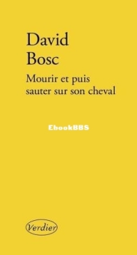 Mourir Et Puis Sauter Sur Son Cheval - David Bosc - French