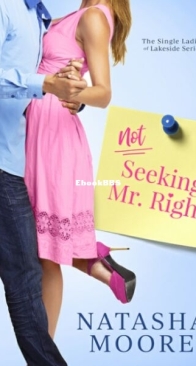 Not Seeking Mr Right - The Single Ladies of Lakeside 1 - Natasha Moore - English