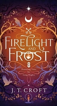 Firelight and Frost - J. T. Croft - English