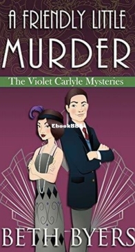 A Friendly Little Murder - The Violet Carlyle Mysteries 13 - Beth Byers - English