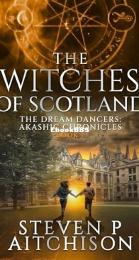 The Dream Dancers: Akashic Chronicles Vol 07 - Witches of Scotland - Steven P Aitchison - English