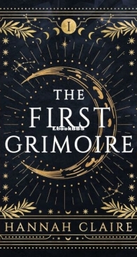 The First Grimoire - The Trine Trilogy 1 - Hannah Claire - English