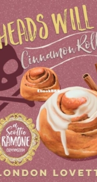 Heads Will Cinnamon Roll - Scottie Ramone Cozy Mystery 1 - London Lovett - English