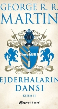 Buz ve Ateşin Şarkısı - Ejderhaların Dansı - A Song of Ice and Fire - A Dance with Dragons - George Martin - Turkish