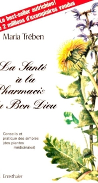 La Santé à La Pharmacie Du Bon Dieu - Maria Treben - French